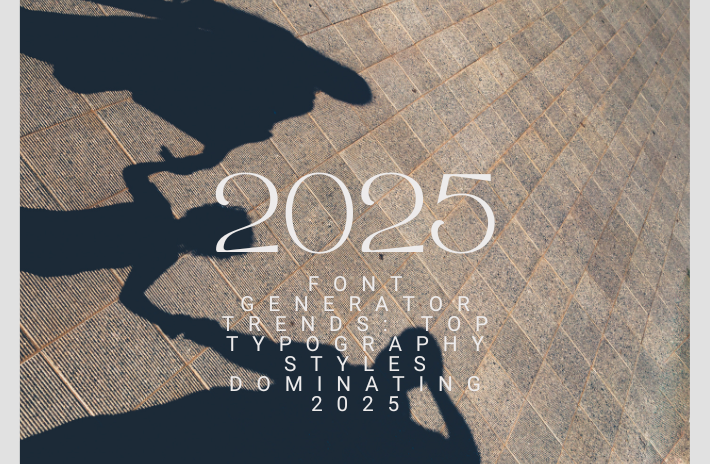 Font-Generator-Trends-Top-Typography-Styles-Dominating